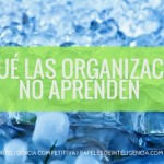 por-qué-las-organizaciones-no-aprenden