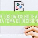 por-qué-los-datos-no-ayudan-en-la-toma-de-decisiones