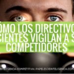 cómo los directivos eficientes vigilan a sus competidores